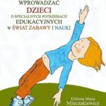 Jak krok po kroku wprowadzać dzieci o specjalnych potrzebach edukacyjnych w świat zabawy i nauki — okładka e-booka