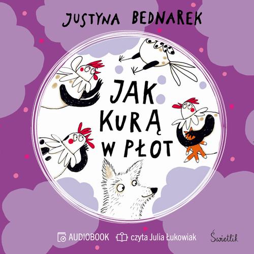 Tytuł: Jak kurą w płot. Tom 5
Autor: Justyna Bednarek
Wydawnictwo: Świetlik
Formaty: MP3