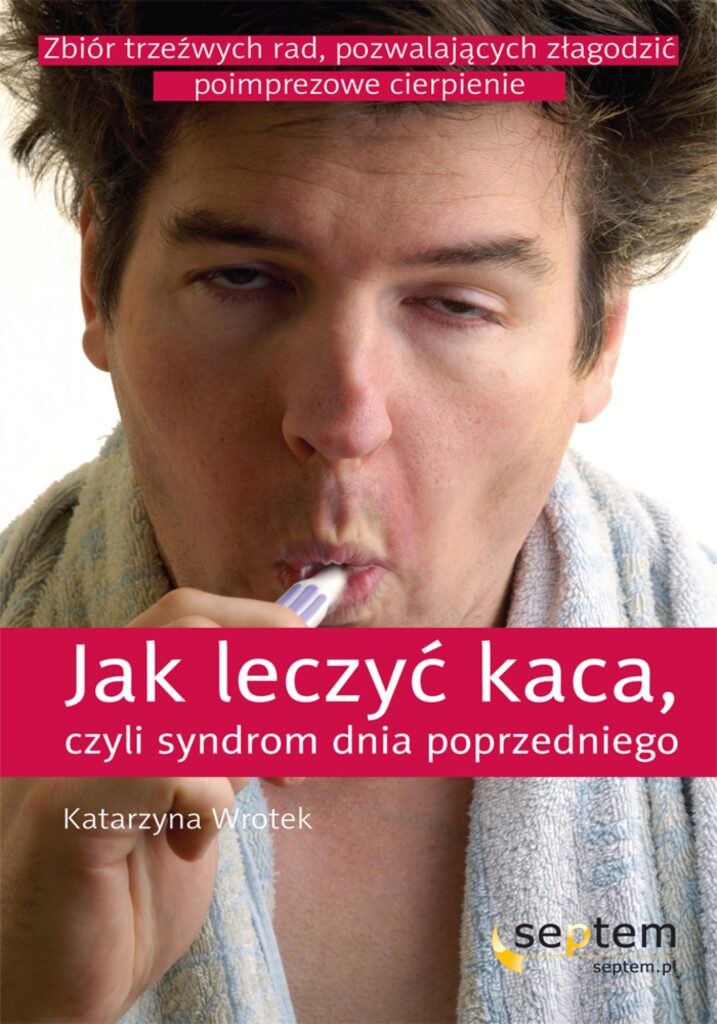 Jak leczyć kaca, czyli syndrom dnia poprzedniego — okładka