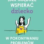 Tytuł: Jak mądrze wspierać dziecko w pokonywaniu problemów
Autor: Michelle Icard
Wydawnictwo: MT Biznes
Formaty: EPUB, MOBI