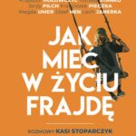 Jak mieć w życiu frajdę. Rozmowy Kasi Stoparczyk — okładka e-booka