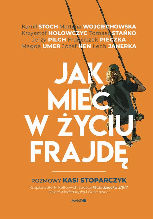 Jak mieć w życiu frajdę. Rozmowy Kasi Stoparczyk — okładka