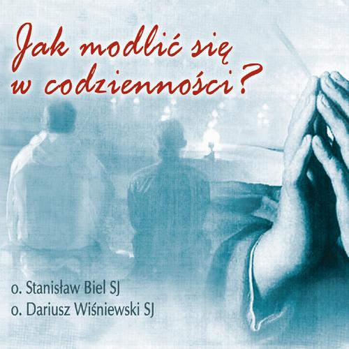 Tytuł: Jak modlić się w codzienności
Autor: Stanisław Biel, Dariusz Wiśniewski
Wydawnictwo: WAM
Formaty: MP3