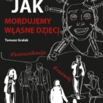 Tytuł: Jak mordujemy własne dzieci
Autor: Thomas J. Gralak
Wydawnictwo: TG TRAINING
Formaty: MP3