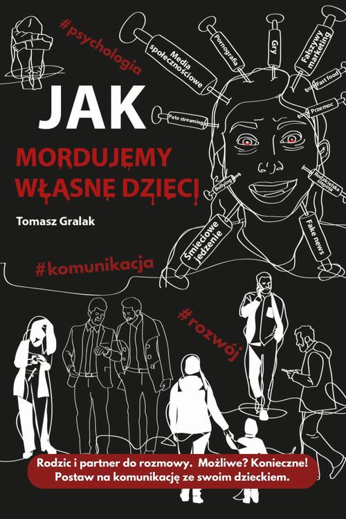 Tytuł: Jak mordujemy własne dzieci
Autor: Thomas J. Gralak
Wydawnictwo: TG TRAINING
Formaty: MP3