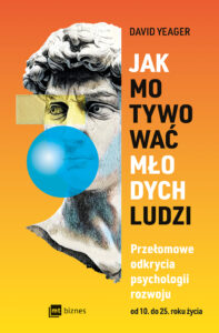 Jak motywować młodych ludzi. Przełomowe odkrycia psychologii rozwoju od 10 do 25 roku życia — okładka e-booka