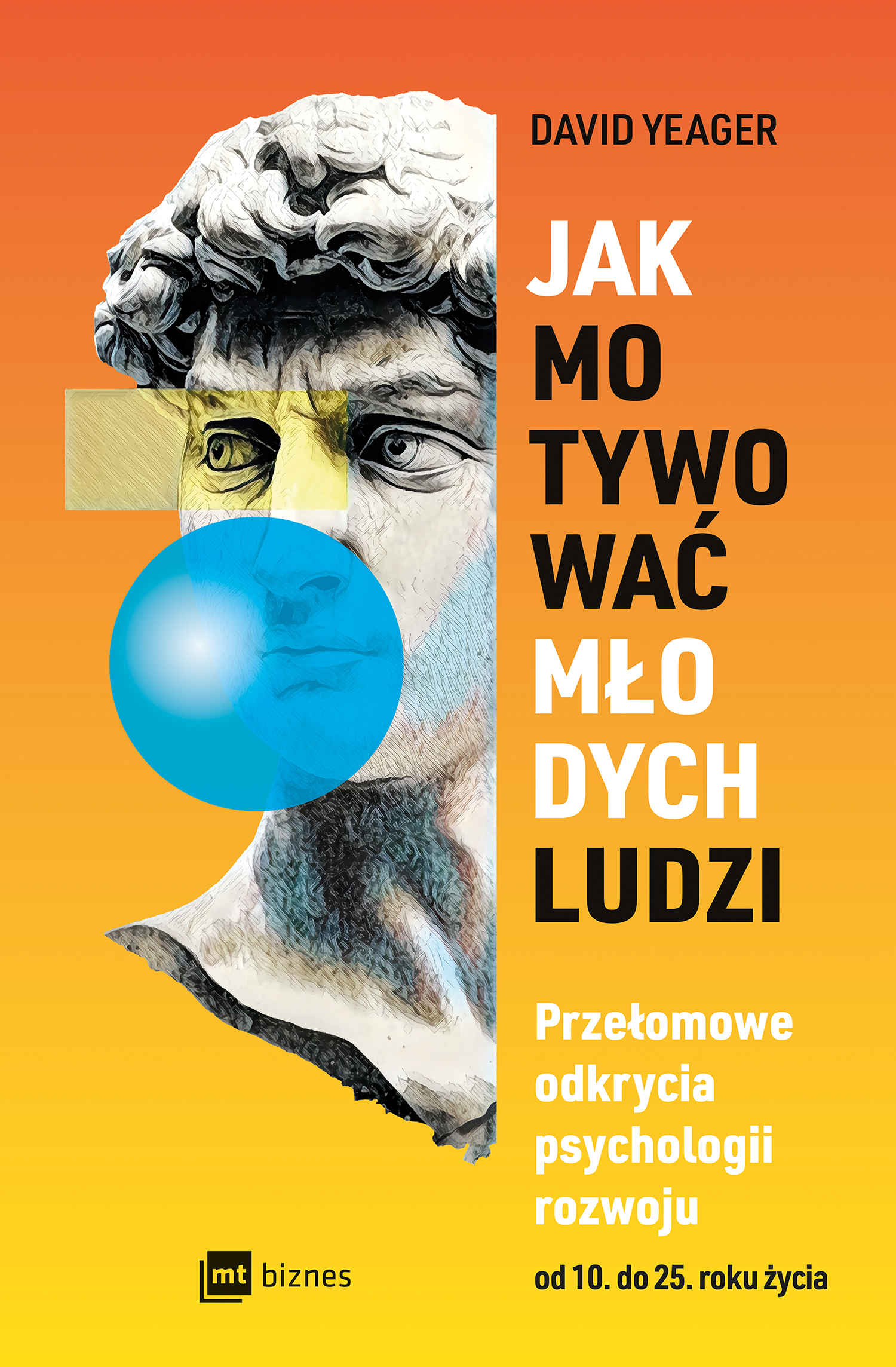 Tytuł: Jak motywować młodych ludzi. Przełomowe odkrycia psychologii rozwoju od 10 do 25 roku życia
Autor: David Yeager
Wydawnictwo: MT Biznes
Formaty: EPUB, MOBI
