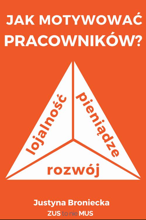 Tytuł: Jak motywować pracowników
Autor: Justyna Broniecka
Wydawnictwo: Twój biznes od podstaw
Formaty: PDF
