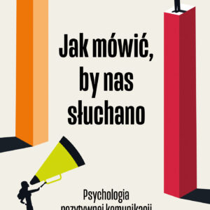 Tytuł: Jak mówić, by nas słuchano. Psychologia pozytywnej komunikacji
Autor: Iwona Majewska-Opiełka
Wydawnictwo: Alma-Press Sp. z o. o.
Formaty: PDF