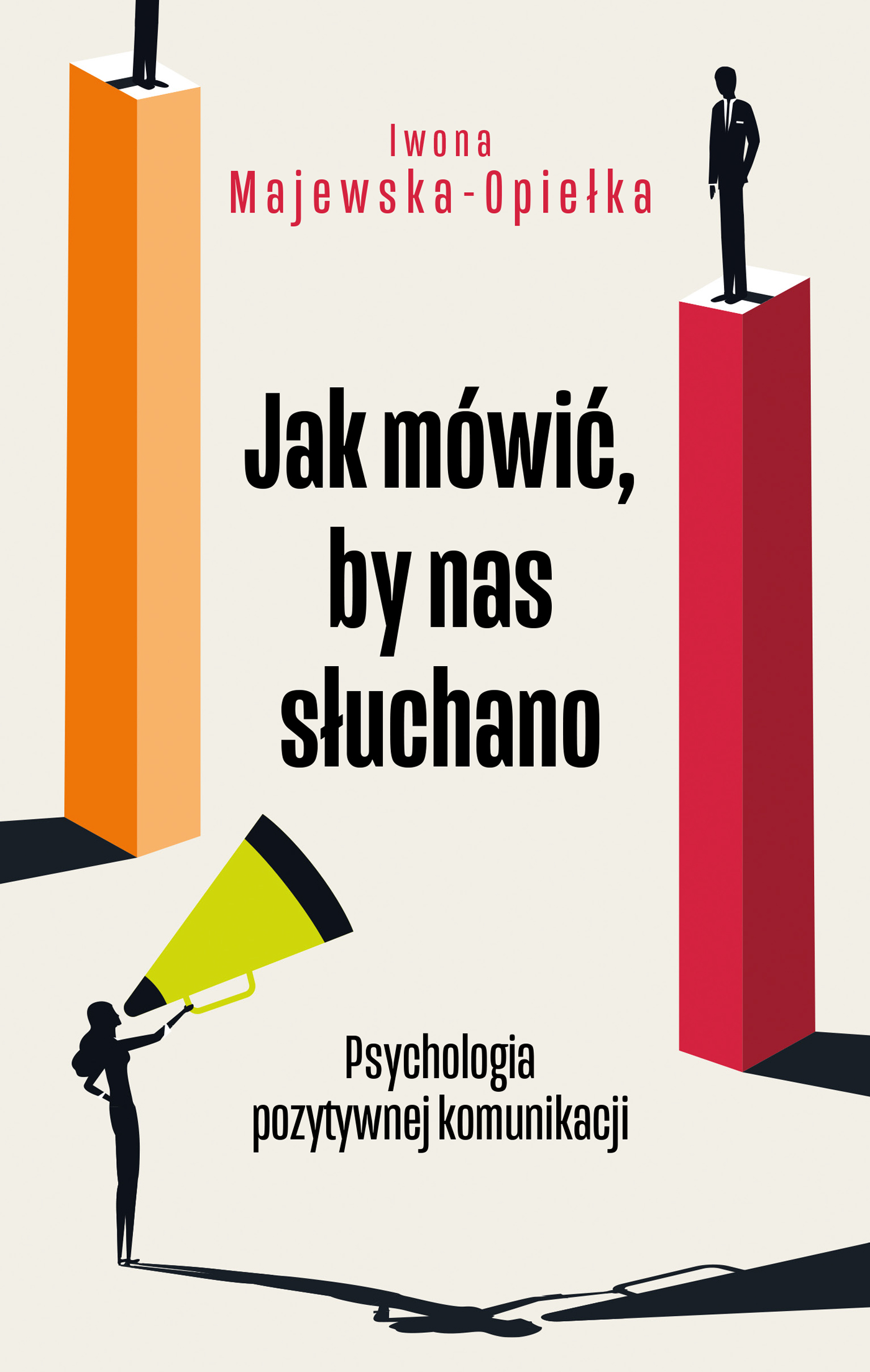 Tytuł: Jak mówić, by nas słuchano. Psychologia pozytywnej komunikacji
Autor: Iwona Majewska-Opiełka
Wydawnictwo: Alma-Press Sp. z o. o.
Formaty: PDF