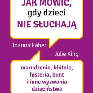 Tytuł: Jak mówić, gdy dzieci nie słuchają. Marudzenie, kłótnie, histeria, bunt i inne wyzwania dzieciństwa
Autor: Joanne Faber, Julie King
Wydawnictwo: Media Rodzina
Formaty: EPUB, MOBI