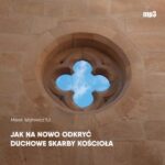 Tytuł: Jak na nowo odkryć duchowe skarby Kościoła
Autor: Marek Wójtowicz SJ
Wydawnictwo: WAM
Formaty: MP3