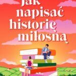 Jak napisać historię miłosną — okładka e-booka
