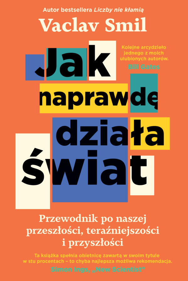 Tytuł: Jak naprawdę działa świat. Przewodnik po naszej przeszłości, teraźniejszości i przyszłości
Autor: Vaclav Smil
Wydawnictwo: Insignis Media
Formaty: EPUB, MOBI