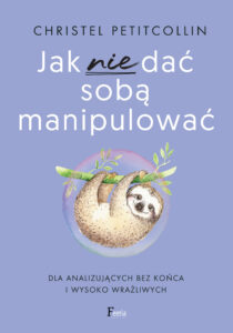 Tytuł: Jak nie dać sobą manipulować. Dla analizujących bez końca i wysoko wrażliwych
Autor: Christel Petitcollin
Wydawnictwo: Wydawnictwo JK (Aha, Feeria)
Formaty: EPUB, MOBI