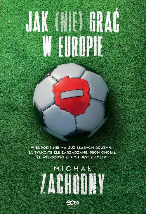 Tytuł: Jak (nie) grać w Europie
Autor: Michał Zachodny
Wydawnictwo: SQN
Formaty: MOBI, EPUB