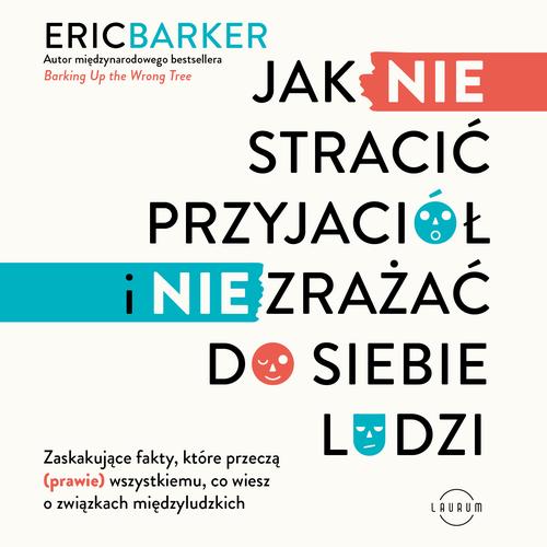 Tytuł: Jak NIE stracić przyjaciół i NIE zrażać do siebie ludzi. Zaskakujące fakty, które przeczą (prawie) wszystkiemu, co wiesz o związkach międzyludzkich
Autor: Eric Barker
Wydawnictwo: Laurum
Formaty: MP3