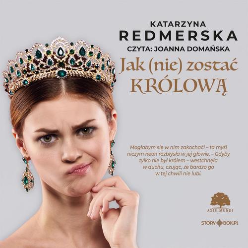 Tytuł: Jak nie zostać królową. Tom 1
Autor: Katarzyna Redmerska
Wydawnictwo: Storybox
Formaty: MP3