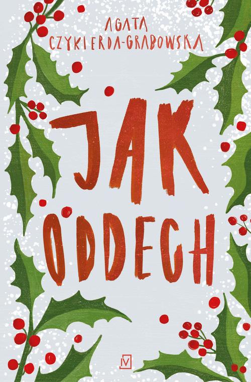 Tytuł: Jak oddech
Autor: Agata Czykierda-Grabowska
Wydawnictwo: Czwarta Strona
Formaty: MOBI, EPUB