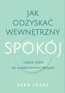 Tytuł: Jak odzyskać wewnętrzny spokój i radzić sobie we współczesnym świecie
Autor: Sarb Johal
Wydawnictwo: Muza
Formaty: EPUB, MOBI
