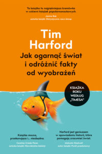 Tytuł: Jak ogarnąć świat i odróżnić fakty od wyobrażeń
Autor: Harford Tim
Wydawnictwo: Wydawnictwo Otwarte
Formaty: EPUB, MOBI