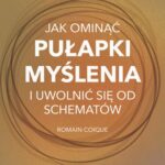 Jak ominąć pułapki myślenia i uwolnić się od schematów — okładka e-booka