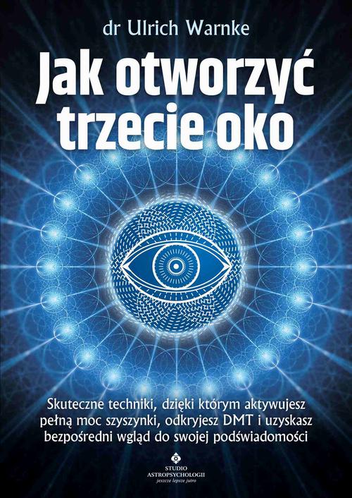 Tytuł: Jak otworzyć trzecie oko
Autor: Ulrich Warnke
Wydawnictwo: Studio Astropsychologii
Formaty: MOBI, PDF, EPUB