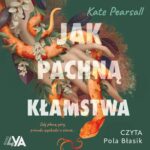 Tytuł: Jak pachną kłamstwa
Autor: Kate Pearsall
Wydawnictwo: Books4YA
Formaty: MP3