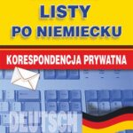 Tytuł: Jak pisać listy po niemiecku. Korespondencja prywatna
Autor: Monika Smaza
Wydawnictwo: Literat
Formaty: PDF