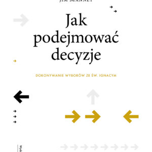 Tytuł: Jak podejmować decyzje. Dokonywanie wyborów ze św. Ignacym
Autor: Tim Hipskind Sj, Jim Manney, Michael Sparough Sj
Wydawnictwo: WAM
Formaty: EPUB, MOBI