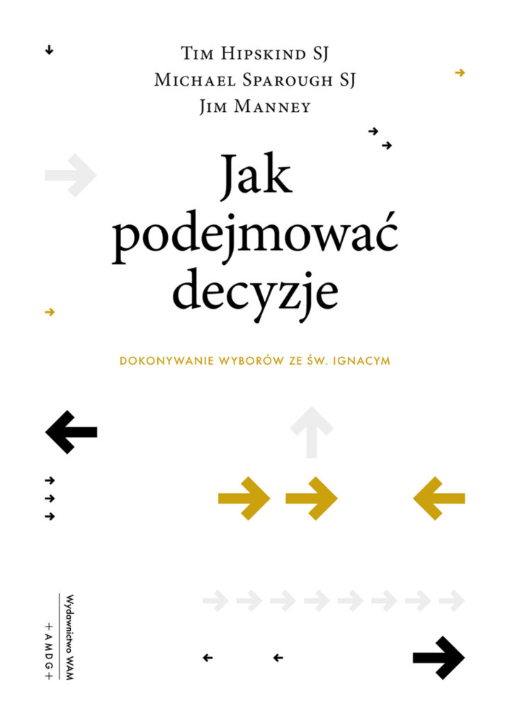 Jak podejmować decyzje. Dokonywanie wyborów ze św. Ignacym — okładka