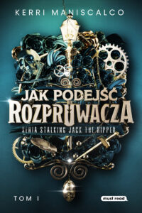 Tytuł: Jak podejść Rozpruwacza
Autor: Kerri Maniscalco
Wydawnictwo: Must Read
Formaty: EPUB, MOBI