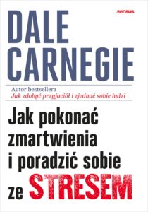 Tytuł: Jak pokonać zmartwienia i poradzić sobie ze stresem
Autor: Dale Carnegie
Wydawnictwo: Sensus
Formaty: EPUB, PDF, MOBI