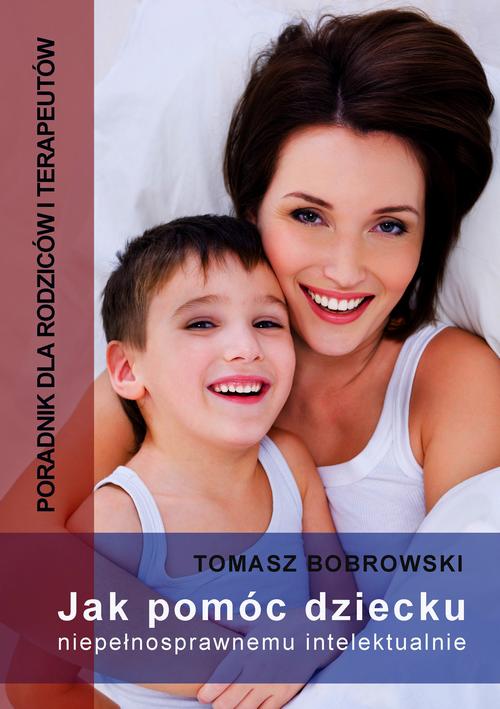 Jak pomóc dziecku niepełnosprawnemu intelektualnie. Poradnik dla rodziców i terapeutów — okładka e-booka