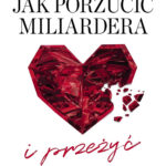 Tytuł: Jak porzucić miliardera… i przeżyć
Autor: Monika Sobień-Górska
Wydawnictwo: Czerwone i Czarne
Formaty: EPUB, MOBI