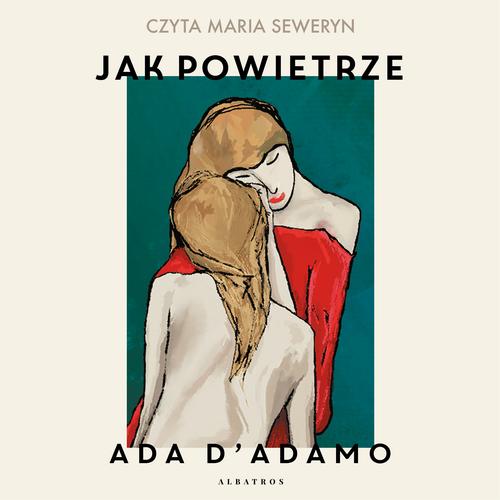 Tytuł: Jak powietrze
Autor: Ana D'adamo
Wydawnictwo: Albatros
Formaty: MP3