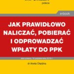 Jak prawidłowo naliczać, pobierać i odprowadzać wpłaty do PPK — okładka e-booka