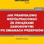 Tytuł: Jak prawidłowo współpracować ze związkami zawodowymi po zmianach przepisów
Autor: Sebastian Kryczka
Wydawnictwo: Infor
Formaty: PDF