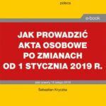 Tytuł: Jak prowadzić akta osobowe po zmianach od 1 stycznia 2019 r.
Autor: Sebastian Kryczka
Wydawnictwo: Infor
Formaty: PDF