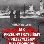 Tytuł: Jak przechytrzyliśmy i przeżyliśmy hitlerowców?
Autor: Roman Dziarski
Wydawnictwo: BookEdit
Formaty: PDF, MOBI, EPUB