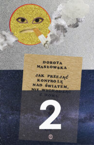 Tytuł: Jak przejąć kontrolę nad światem 2
Autor: Dorota Masłowska
Wydawnictwo: Wydawnictwo Literackie
Formaty: EPUB, MOBI
