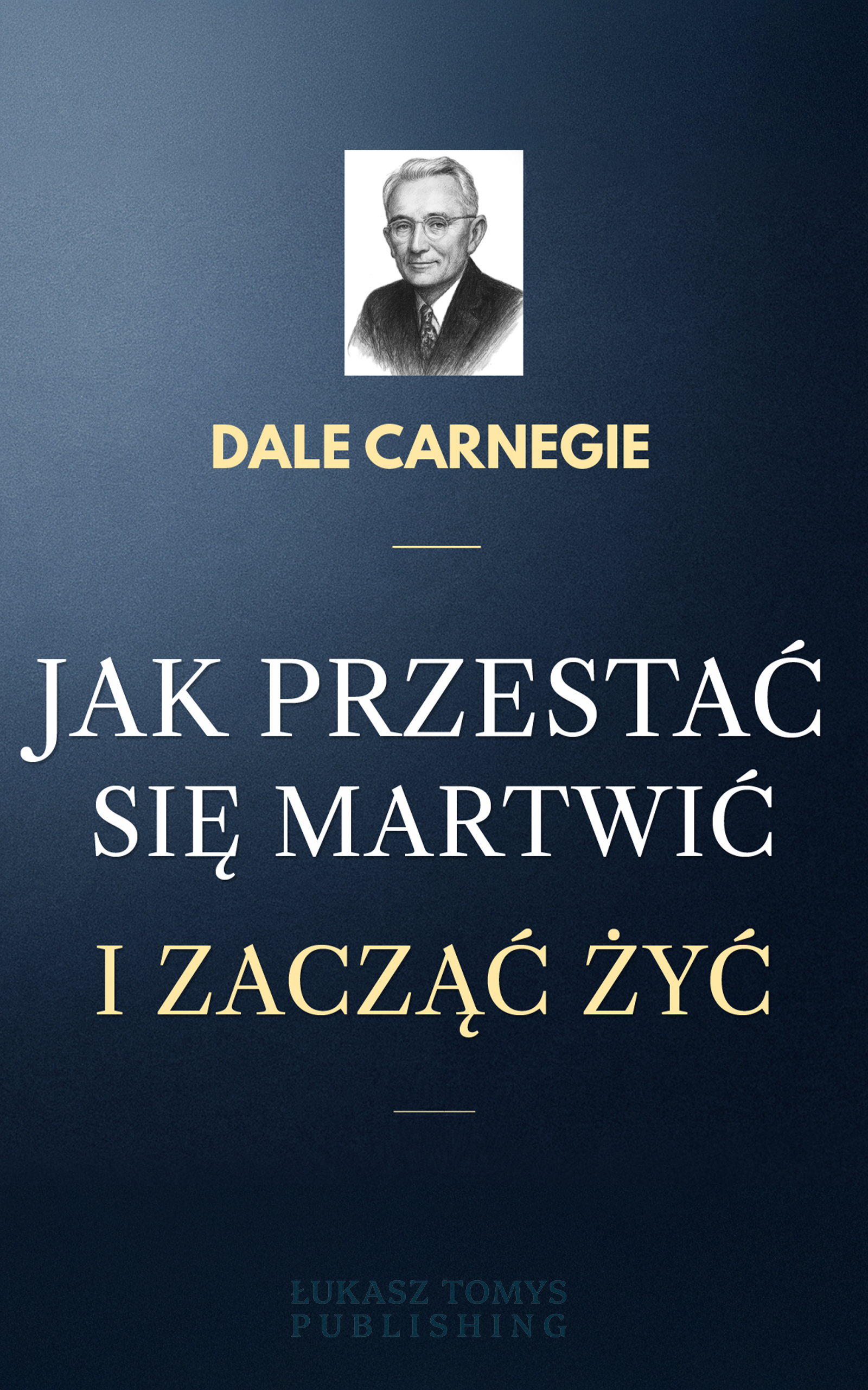 Tytuł: Jak przestać się martwić i zacząć żyć
Autor: Dale Carnegie
Wydawnictwo: Łukasz Tomys Publishing
Formaty: EPUB, PDF, MOBI