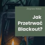 Tytuł: Jak przetrwać blackout?
Autor: Zbigniew Wolski
Wydawnictwo: Wydawnictwo e-bookowo
Formaty: EPUB, MOBI