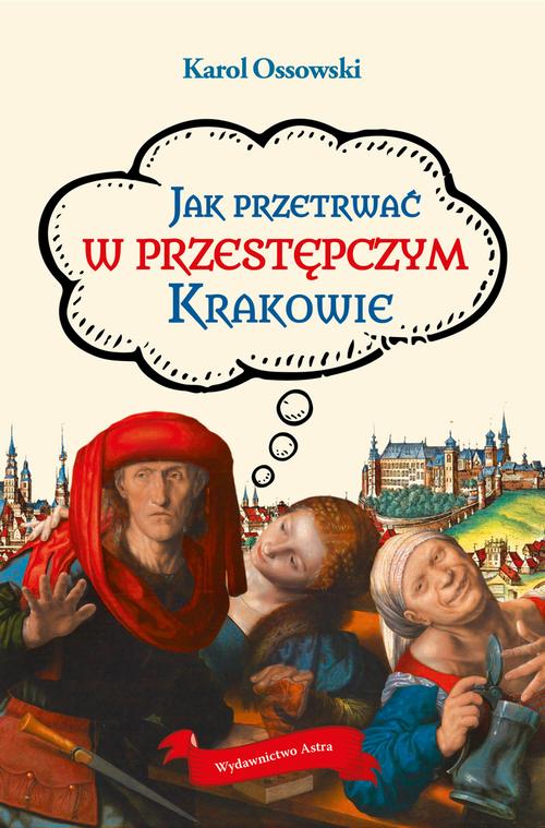 Tytuł: Jak przetrwać w przestępczym Krakowie
Autor: Karol Ossowski
Wydawnictwo: Wydawnictwo Astra
Formaty: MOBI, EPUB