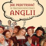 Tytuł: Jak przetrwać w średniowiecznej Anglii
Autor: Ian Mortimer
Wydawnictwo: Wydawnictwo Astra
Formaty: EPUB, MOBI