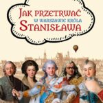 Tytuł: Jak przetrwać w Warszawie króla Stanisława
Autor: Adam Podlewski
Wydawnictwo: Wydawnictwo Astra
Formaty: MOBI, EPUB