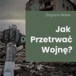 Tytuł: Jak przetrwać wojnę?
Autor: Zbigniew Wolski
Wydawnictwo: Wydawnictwo e-bookowo
Formaty: MOBI, PDF, EPUB
