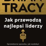 Tytuł: Jak przewodzą najlepsi liderzy. Sprawdzone sposoby, jak wydobyć maksimum z siebie i innych
Autor: Brian Tracy
Wydawnictwo: MT Biznes
Formaty: EPUB, MOBI