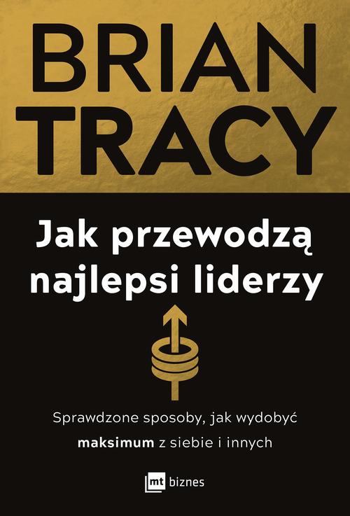 Tytuł: Jak przewodzą najlepsi liderzy. Sprawdzone sposoby, jak wydobyć maksimum z siebie i innych
Autor: Brian Tracy
Wydawnictwo: MT Biznes
Formaty: EPUB, MOBI