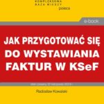 Tytuł: Jak przygotować się do wystawiania faktur w KSeF
Autor: Radoslaw Kowalski
Wydawnictwo: Infor
Formaty: PDF